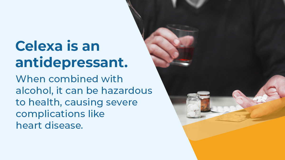 Celexa is an antidepressant, when combined with alcohol, can be hazardous to health, causing severe complications like heart disease.